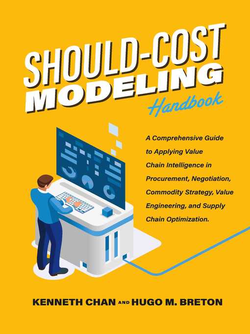 Title details for Should-Cost Modeling Handbook: a Comprehensive Guide to Applying Value Chain Intelligence in Procurement, Negotiation, Commodity Strategy, Value Engineering, and Supply Chain Optimization. by Kenneth Chan - Available
